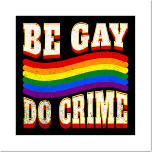 Be Gay Do Crime LGBTQ Pride Ally Bi Pan Trans Funny Posters and Art